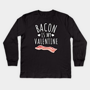 Bacon Is My Valentine Kids Long Sleeve T-Shirt